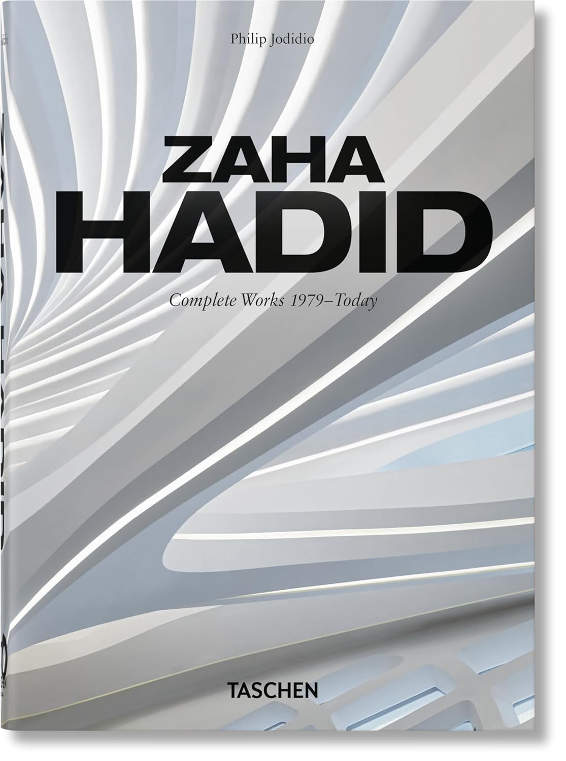 Zaha Hadid. Complete Works 1979–Today | Philip Jodidio, Philip Jodidio