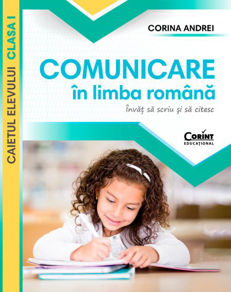 Comunicare in limba romana. Caietul elevului. Clasa I | Corina Andrei