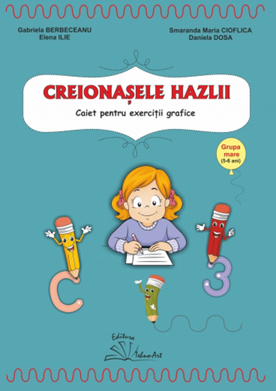 Creionasele hazlii | Gabriela Berbeceanu, Smaranda Ilie Cioflica, Elena Ilie, Daniela Dosa