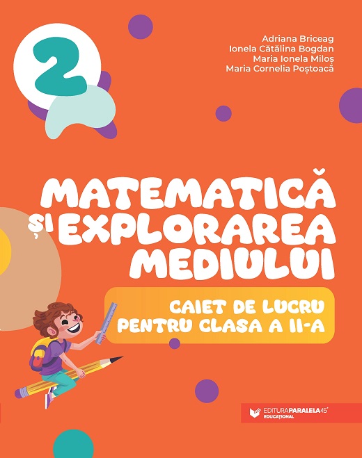 Matematica si explorarea mediului - Caiet de lucru pentru clasa a II-a | Briceag Adriana, Bogdan Ionela Catalina, Milos Maria Ionela, Postoaca Maria Cornelia - 1 | YEO