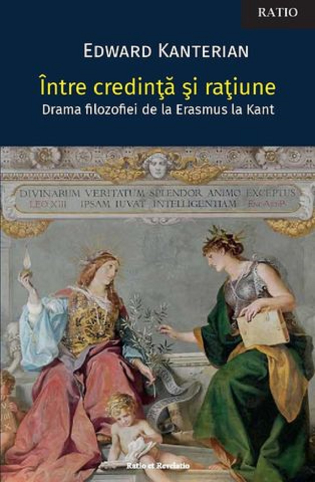 Intre credinta si ratiune | Edward Kanterian