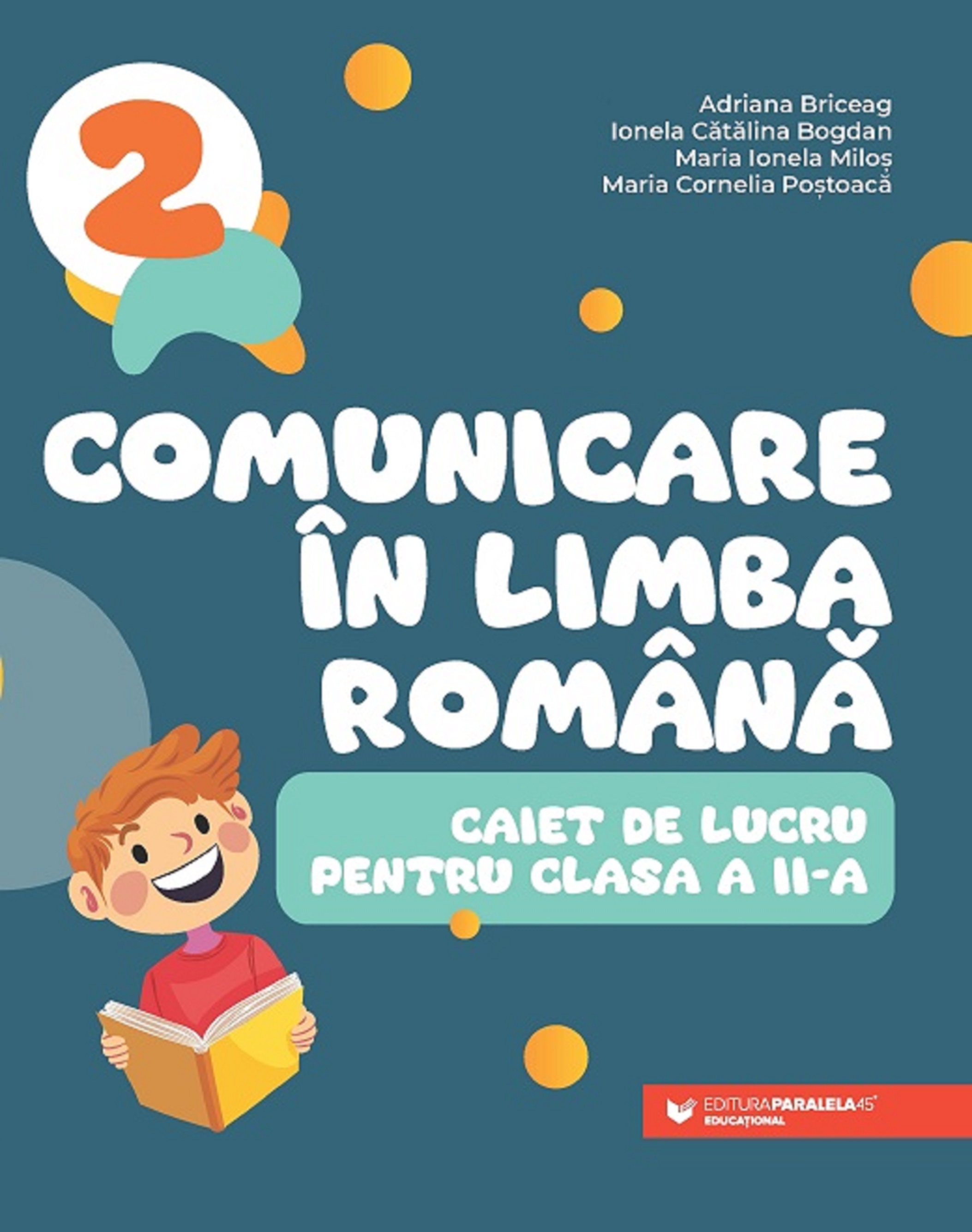 Comunicare in limba romana - Caiet de lucru pentru clasa a II-a | Briceag Adriana, Bogdan Ionela Catalina, Milos Maria Ionela, Postoaca Maria Cornelia - 1 | YEO