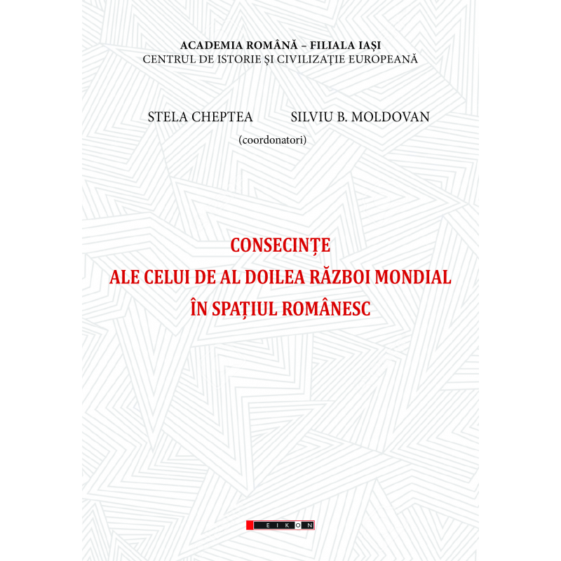 Consecinte ale celui de Al Doilea Razboi Mondial in spatiul romanesc | Stela Cheptea, Silviu B. Moldovan ale