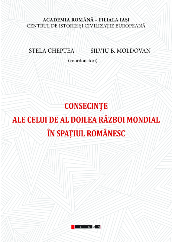 Consecinte ale celui de Al Doilea Razboi Mondial in spatiul romanesc | Stela Cheptea, Silviu B. Moldovan