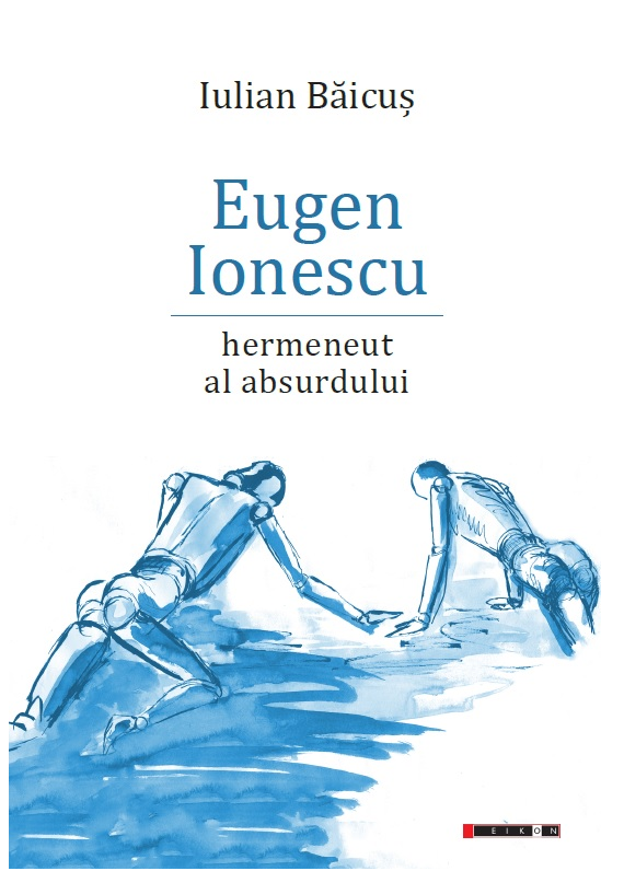 Eugen Ionescu - Hermeneut al absurdului | Iulian Baicus