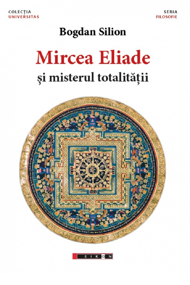 Mircea Eliade si misterul totalitatii | Bogdan Silion Bogdan. imagine 2022