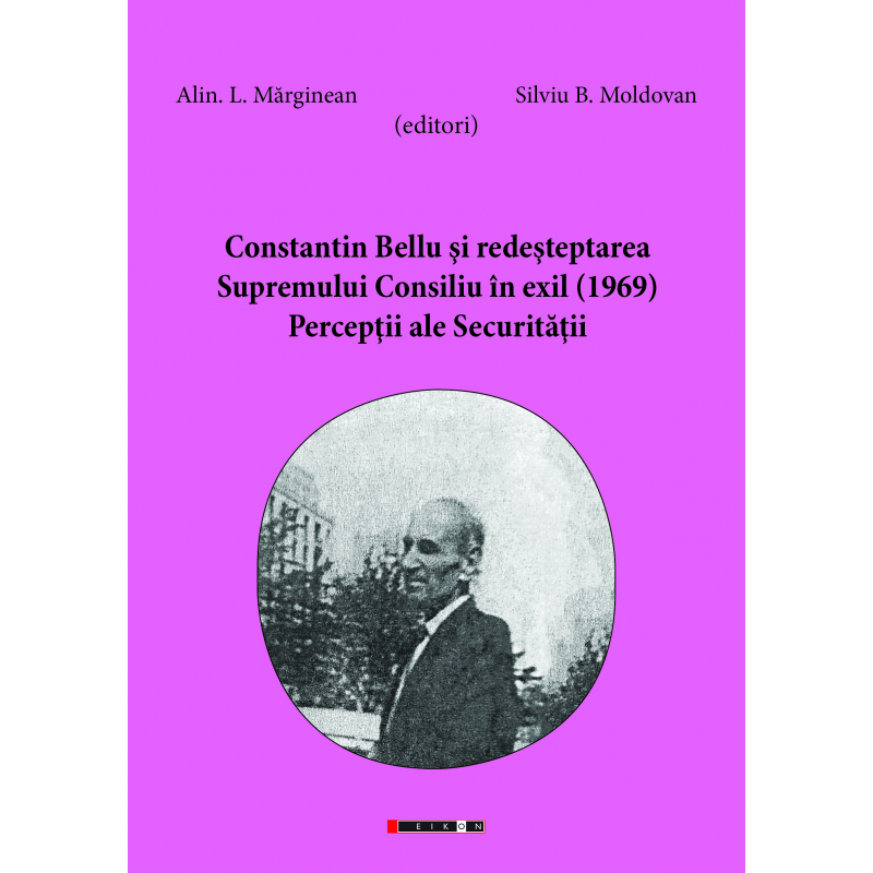 Constantin Bellu si redesteptarea Supremului Consiliu in exil (1969) | Alin. L. Marginean, Silviu B. Moldovan (1969) imagine 2022