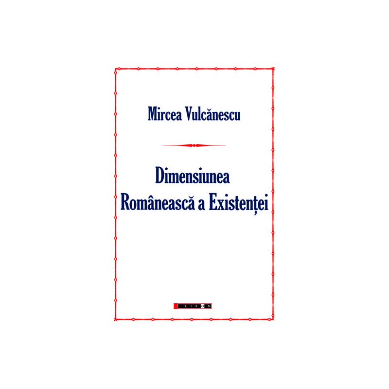Dimensiunea romaneasca a existentei | Mircea Vulcanescu
