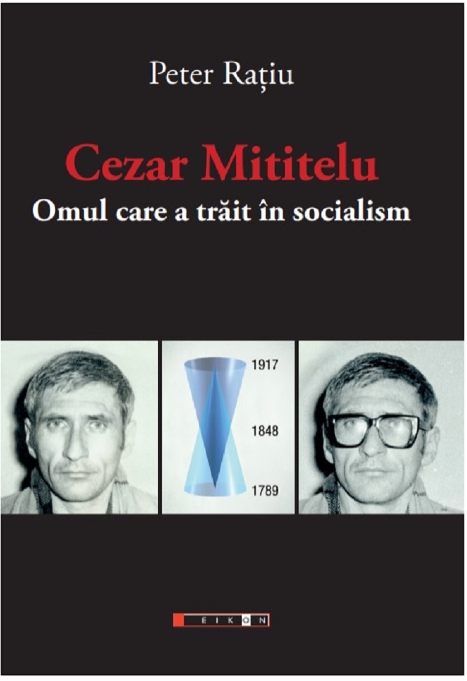 Cezar Mititelu. Omul care a trait in socialism | Peter Ratiu