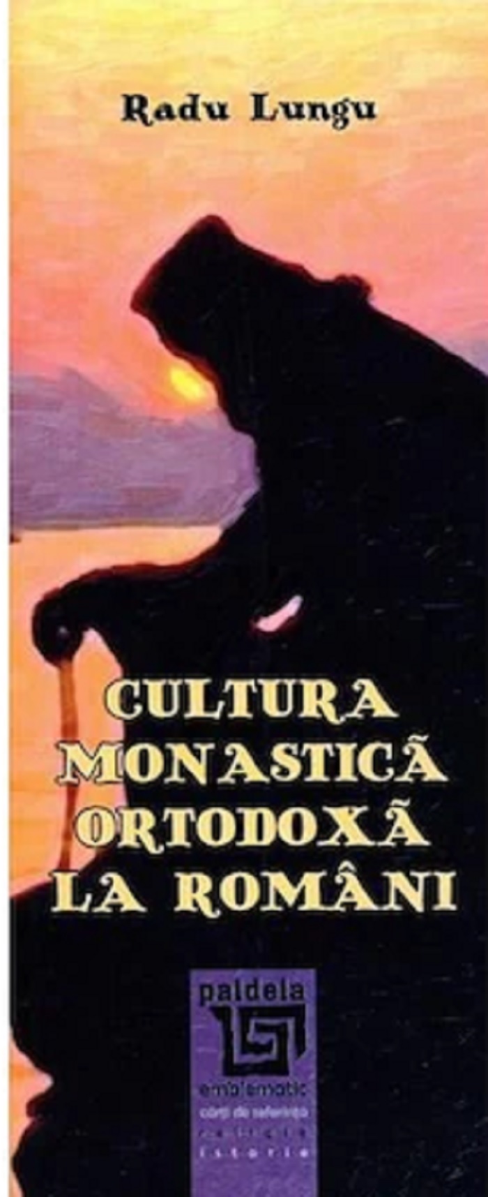 Cultura monastica ortodoxa la romani | Radu Lungu Carte 2022