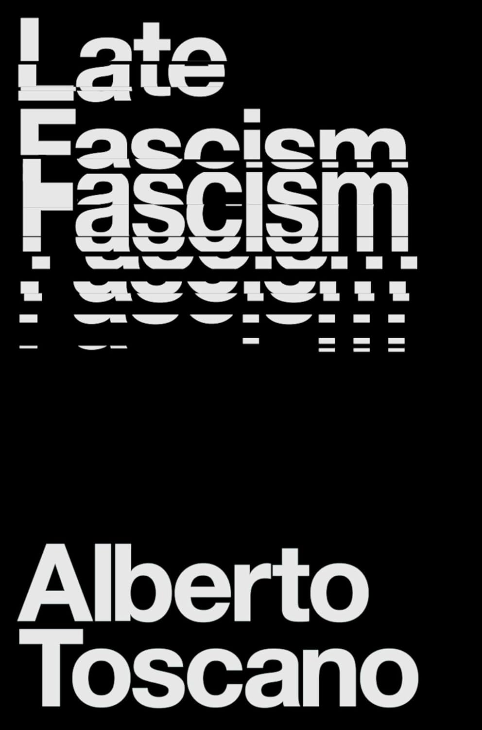 Late Fascism | Alberto Toscano