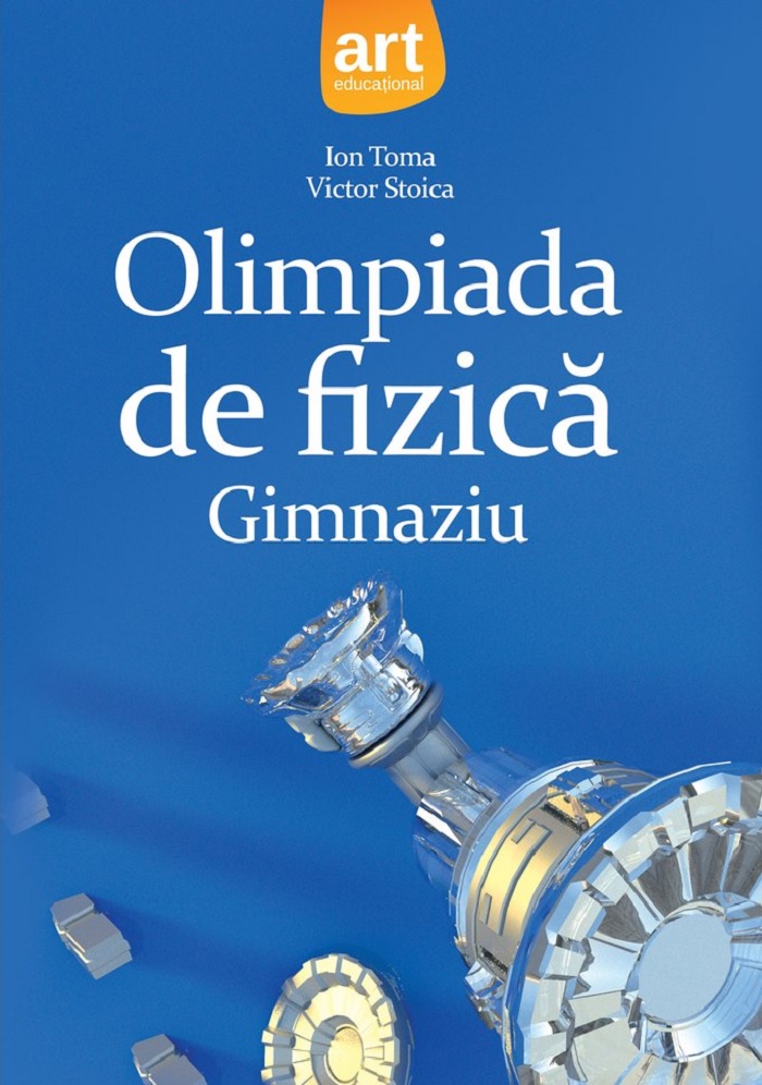 PDF Olimpiada de fizica – Gimnaziu | Victor Stoica, Ion Toma Art Klett Scolaresti