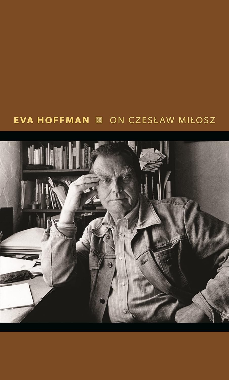 On Czeslaw Milosz | Eva Hoffman