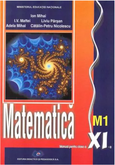 Matematica - Manual pentru clasa XI - M1 | Ion Mihai