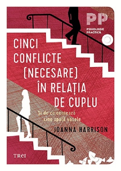 Cinci conflicte (necesare) in relatia de cuplu | Joanna Harisson