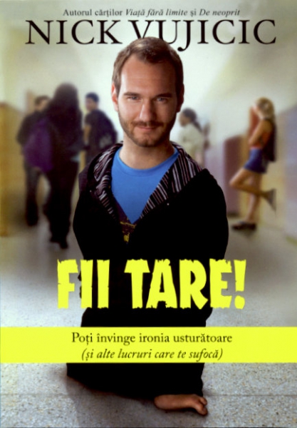 Fii tare! | Nick Vujicic