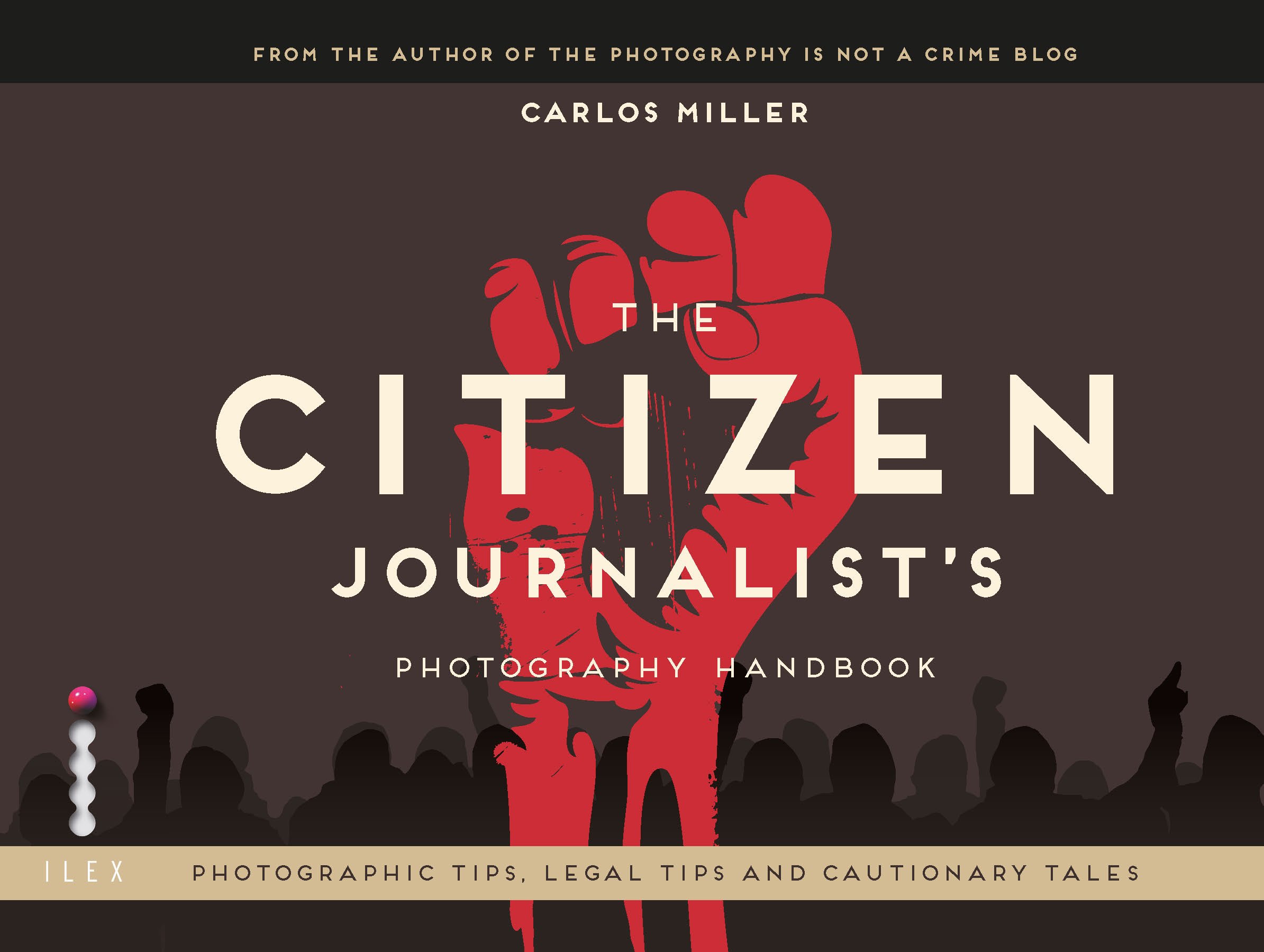 The Citizen Journalist\'s Photography Handbook | Carlos Miller