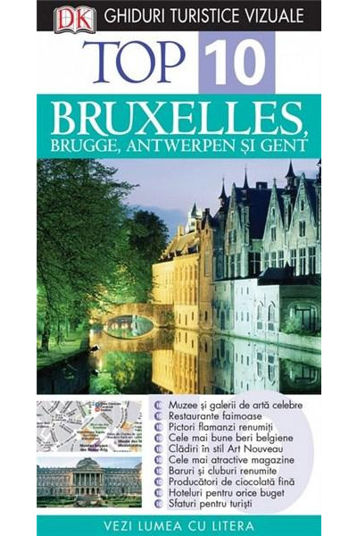 Top 10. Bruxelles, Bruges, Antwerpen si Gent. Ghid turistic vizual (editia a III-a) | Antony Mason