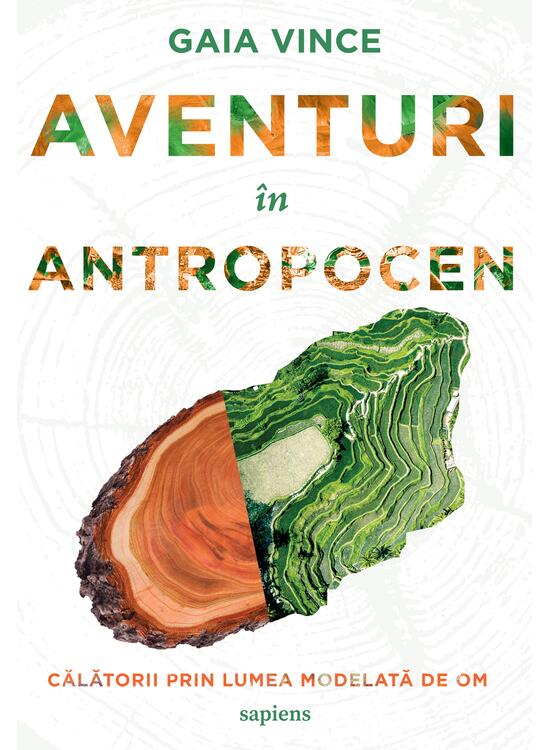 Aventuri in Antropocen | Gaia Vince