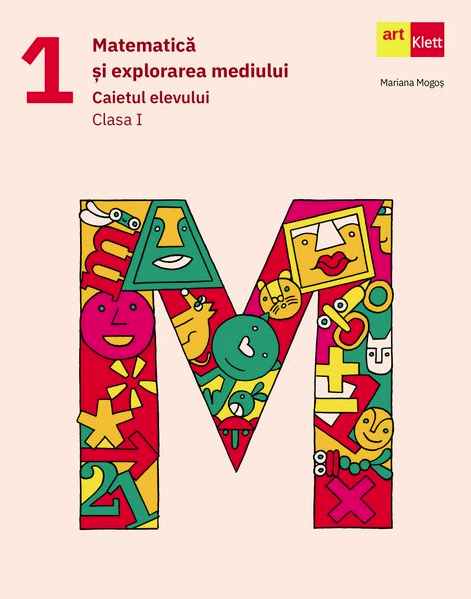 Matematica si explorarea mediului - Caietul elevului, Clasa I | Mariana Mogos