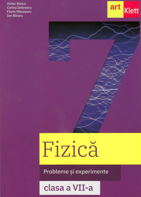 Fizica - Probleme si experimente, Clasa a VII-a | Victor Stoica, Corina Dobrescu, Florin Macesanu, Ion Bararu