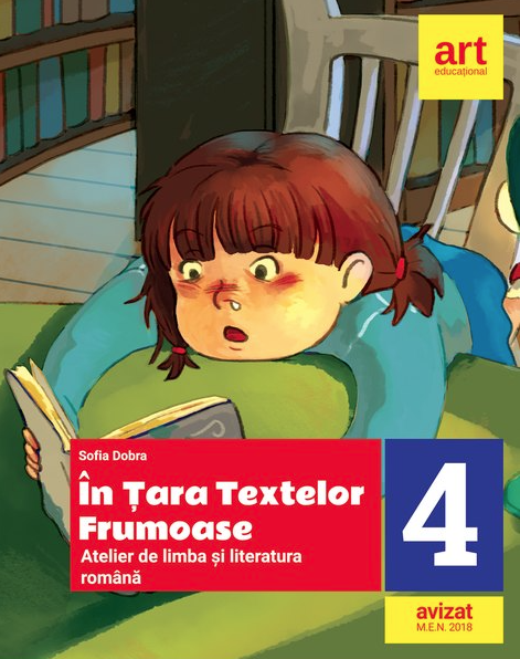 In Tara textelor Frumoase - Atelier de limba si literatura romana - Clasa a IV-a | Sofia Dobra