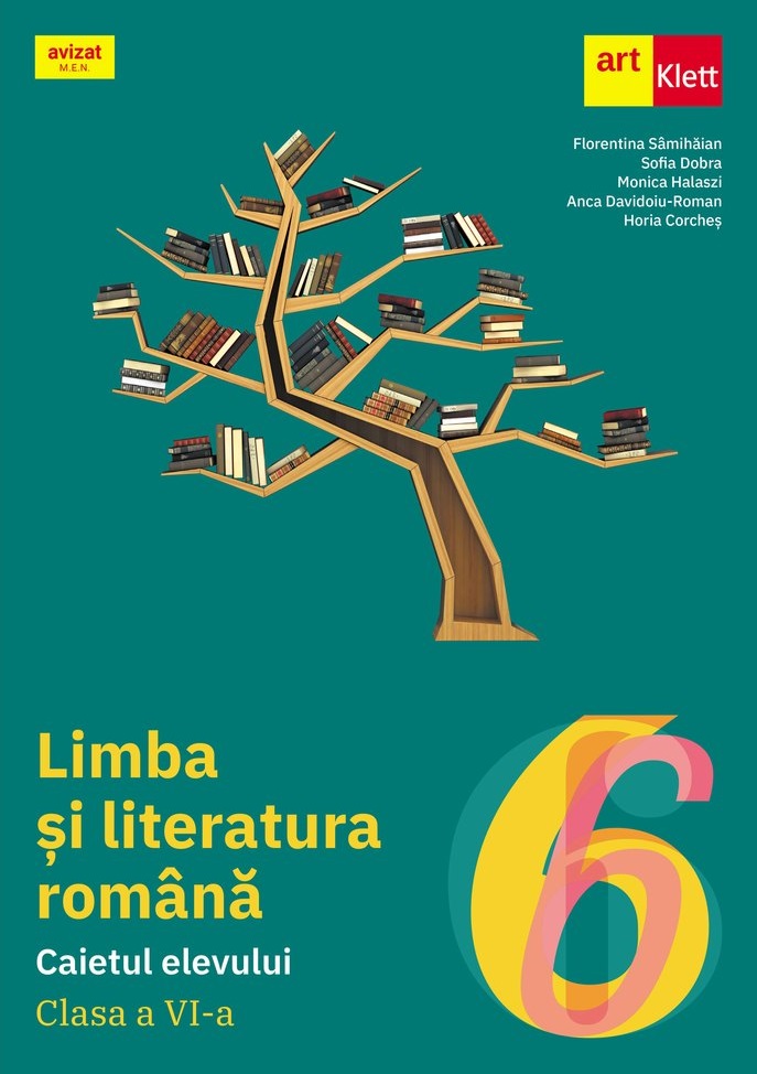 Limba si literatura romana - Caietul elevului, clasa a VI-a | Florentina Samihaian, Sofia Dobra, Monica Halaszi, Anca Davidoiu-Roman, Horia Corches