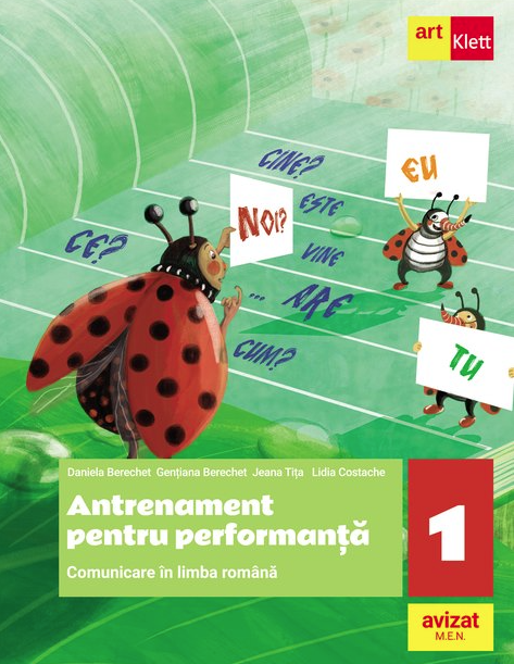 Comunicare in limba romana - Antrenament pentru performanta, Clasa I | Daniela Berechet, Gentiana Berechet, Jeana Tita, Lidia Costache