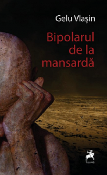 Bipolarul de la mansarda | Gelu Vlasin