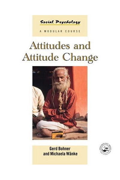 Attitudes and Attitude Change | Gerd Bohner, Michaela Wanke