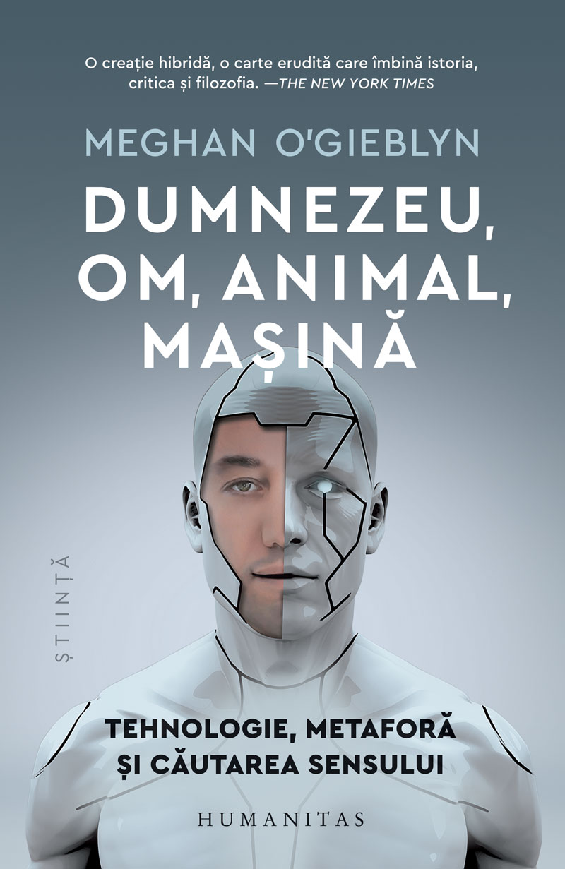 Dumnezeu, om, animal, masina | Meghan O\'Gieblyn