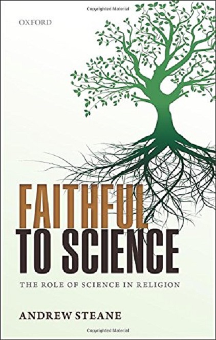 Faithful to Science: The Role of Science in Religion | Andrew M. Steane