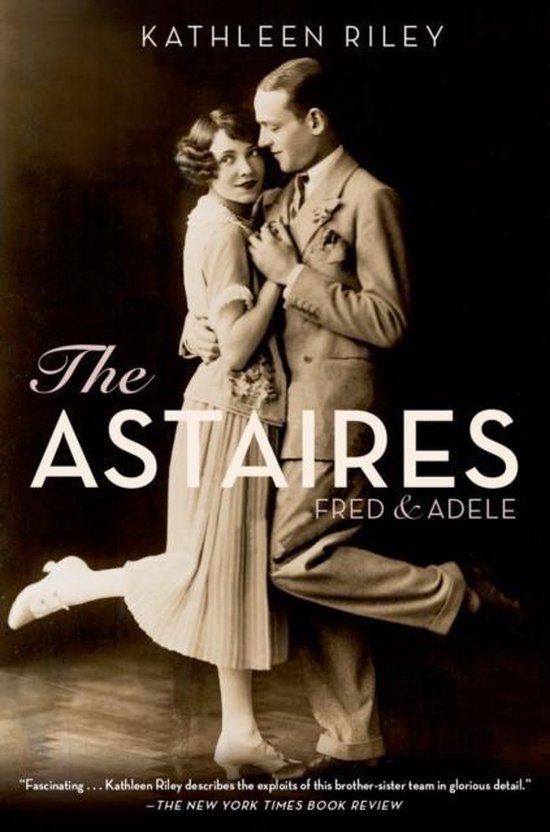 The Astaires: Fred & Adele | Kathleen Riley