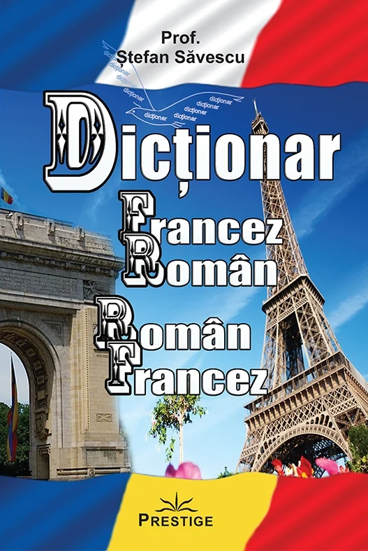 Dictionar Francez-Roman, Roman-Francez | Stefan Savescu