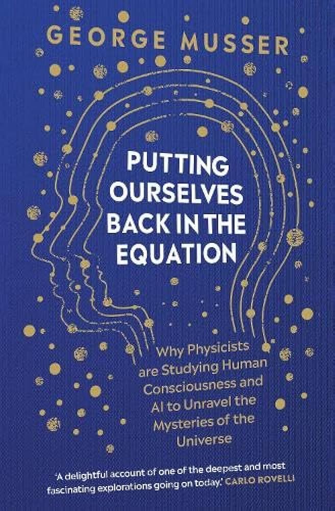 Putting Ourselves Back in the Equation | George Musser