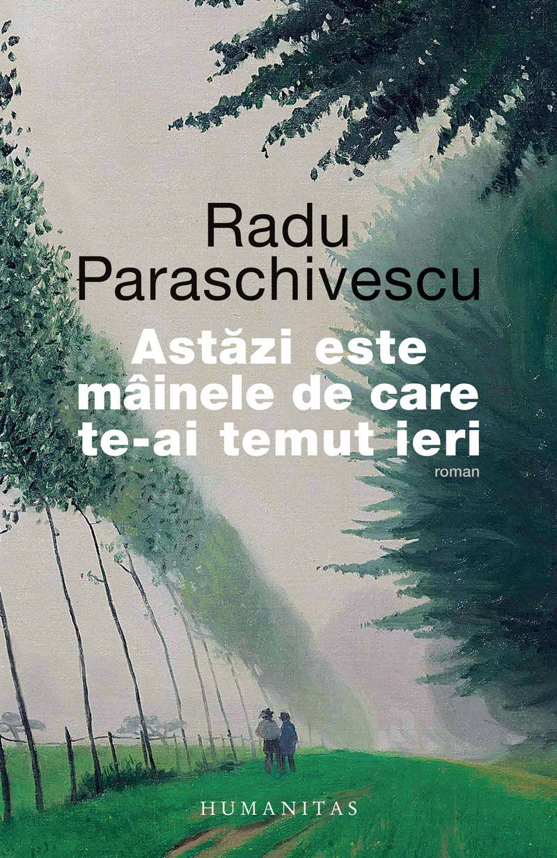 Astazi este mainele de care te-ai temut ieri | Radu Paraschivescu