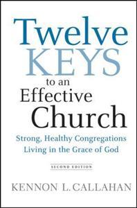 Vezi detalii pentru Twelve Keys to an Effective Church | Kennon L. Callahan