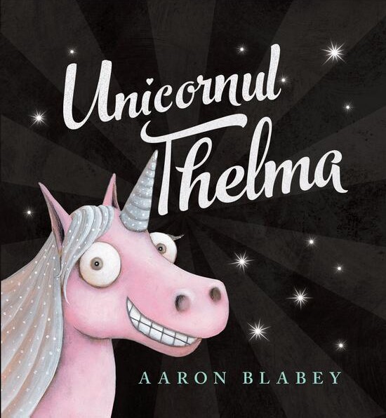 Unicornul Thelma | Aaron Blabey