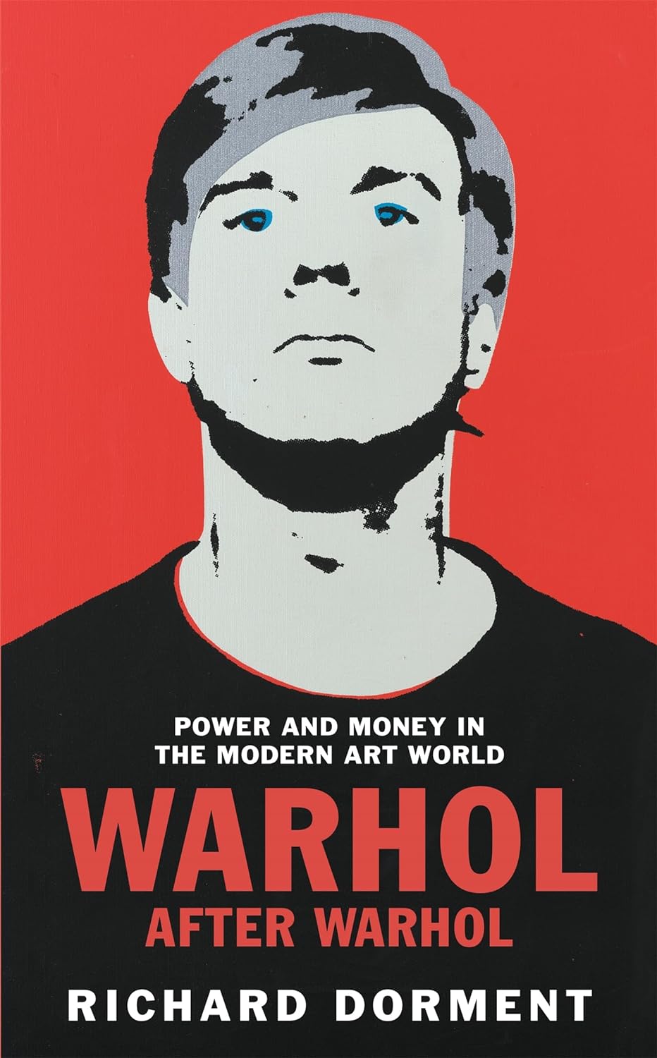 Warhol After Warhol | Richard Dorment