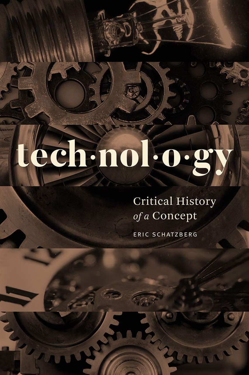 Technology: Critical History of a Concept | Eric Schatzberg