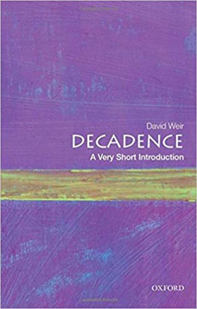 Decadence: A Very Short Introduction | David Weir