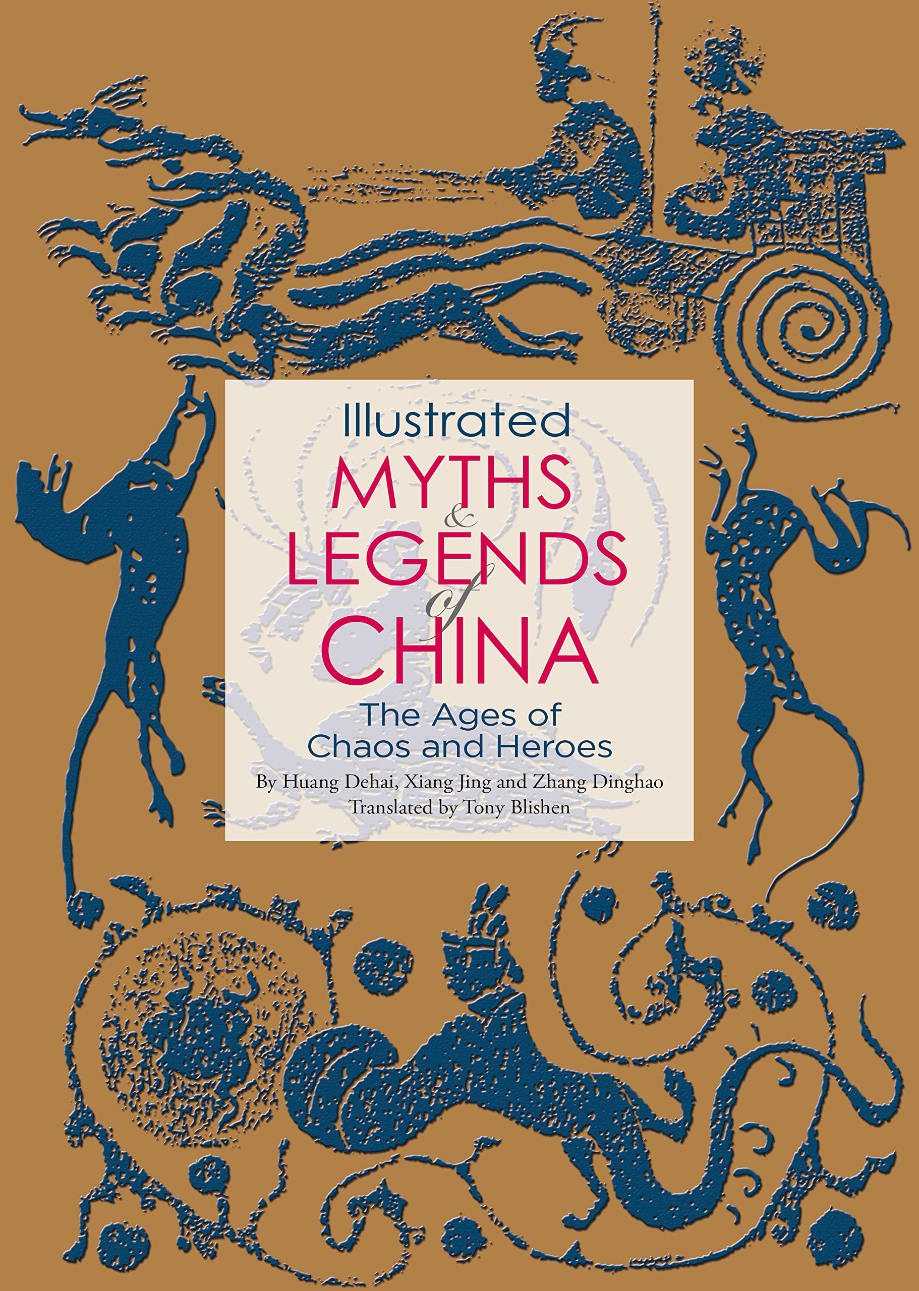 Illustrated Myths & Legends of China | Xiang Jing, Huang Dehai , Zhang Dinghao