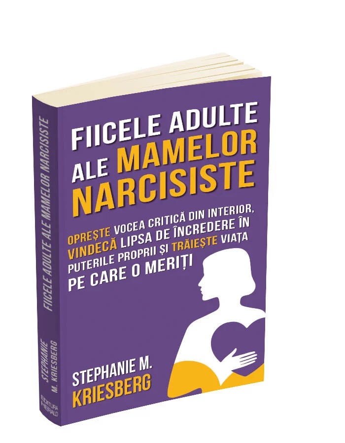 Fiicele adulte ale mamelor narcisiste | Stephanie M. Kriesberg