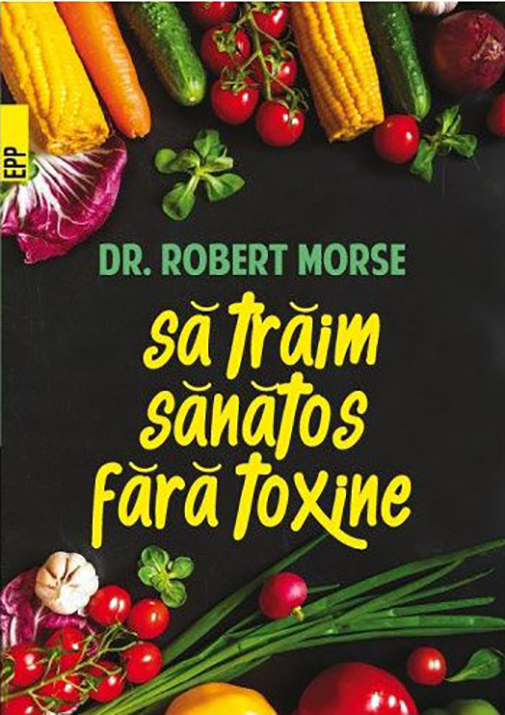 Sa traim sanatos fara toxine | Robert Morse