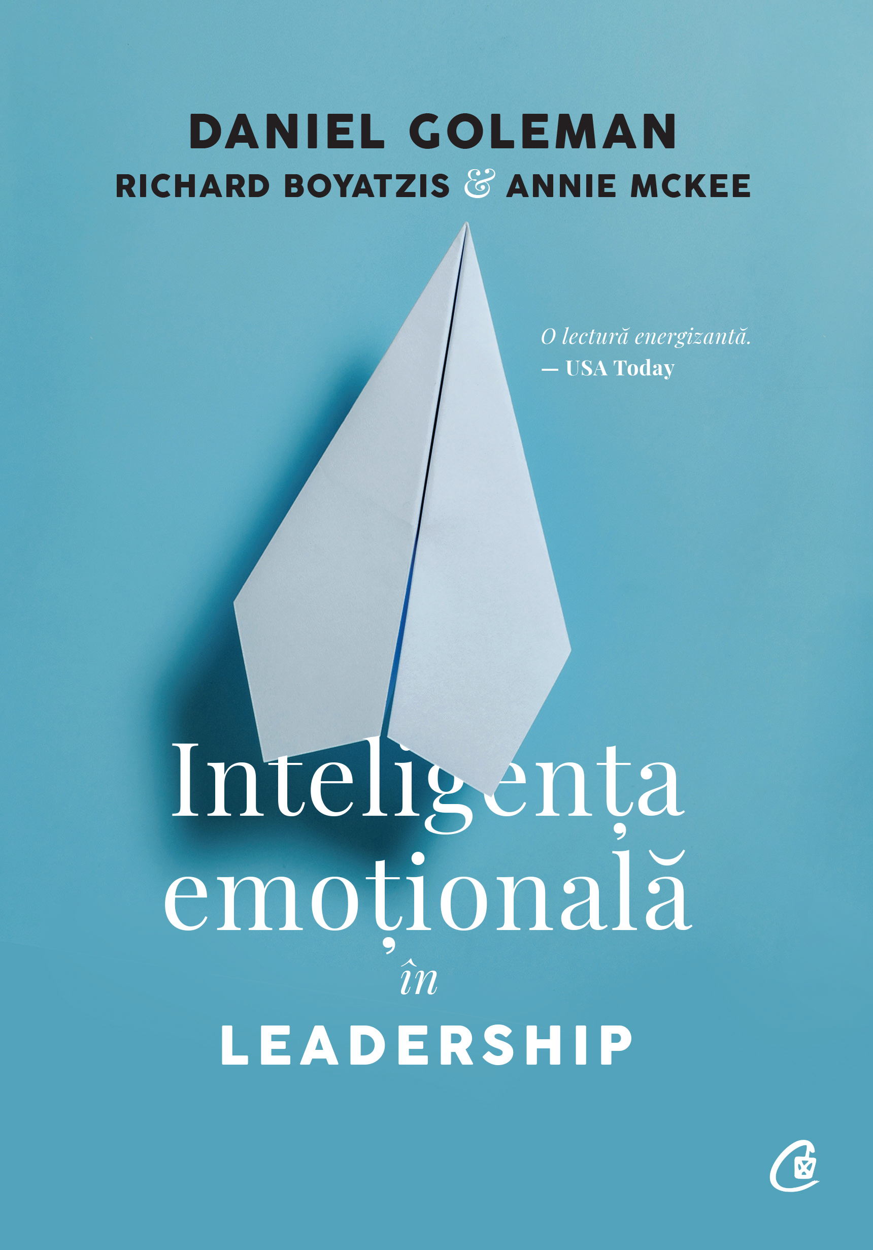 Inteligenta emotionala in Leadership | Daniel Goleman, Richard Boyatzis, Annie McKee carturesti.ro poza 2022