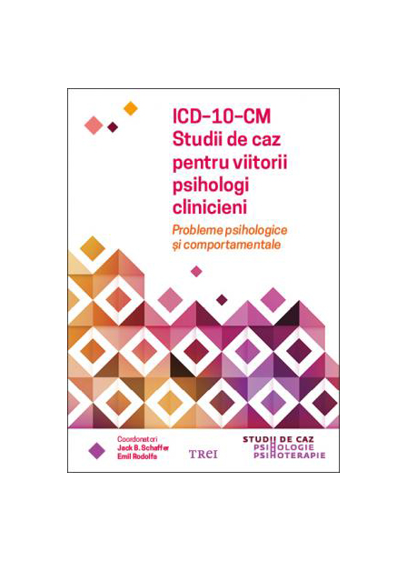 ICD-10-CM. Studii de caz pentru viitorii psihologi clinicieni | Jack B. Schaffer, Emil Rodolfa carturesti.ro Carte