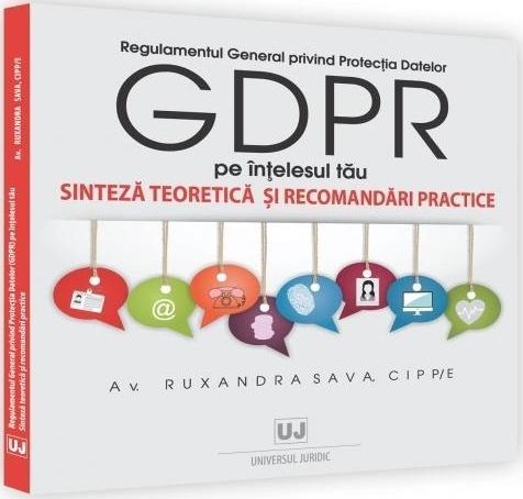 Regulamentul General privind Protectia Datelor GDPR pe intelesul tau | Ruxandra Sava Carte 2022