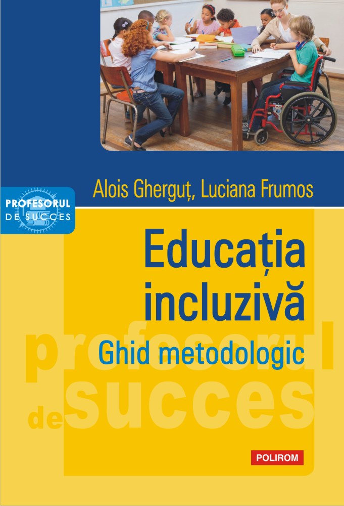 Educatia incluziva. Ghid metodologic | Alois Ghergut, Luciana Frumos Alois 2022