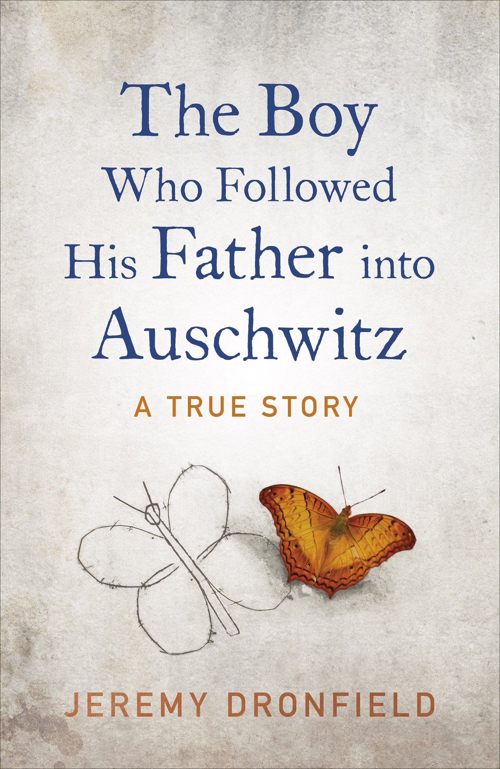 The Boy Who Followed His Father into Auschwitz | Jeremy Dronfield