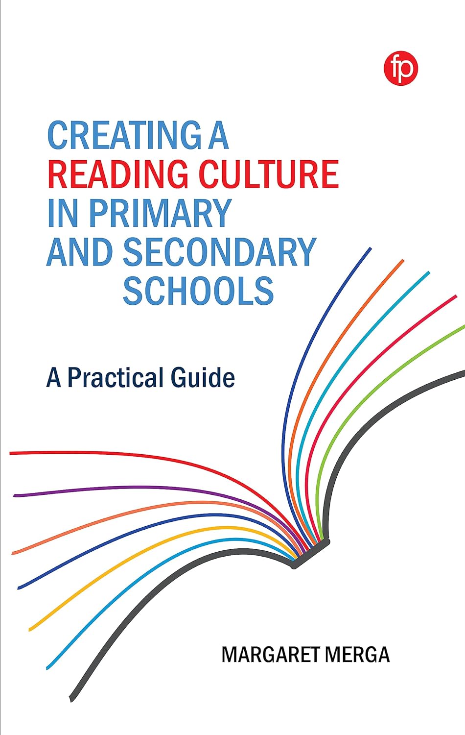 Creating a Reading Culture in Primary and Secondary Schools | Margaret K. Merga